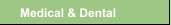 Medical & Dental